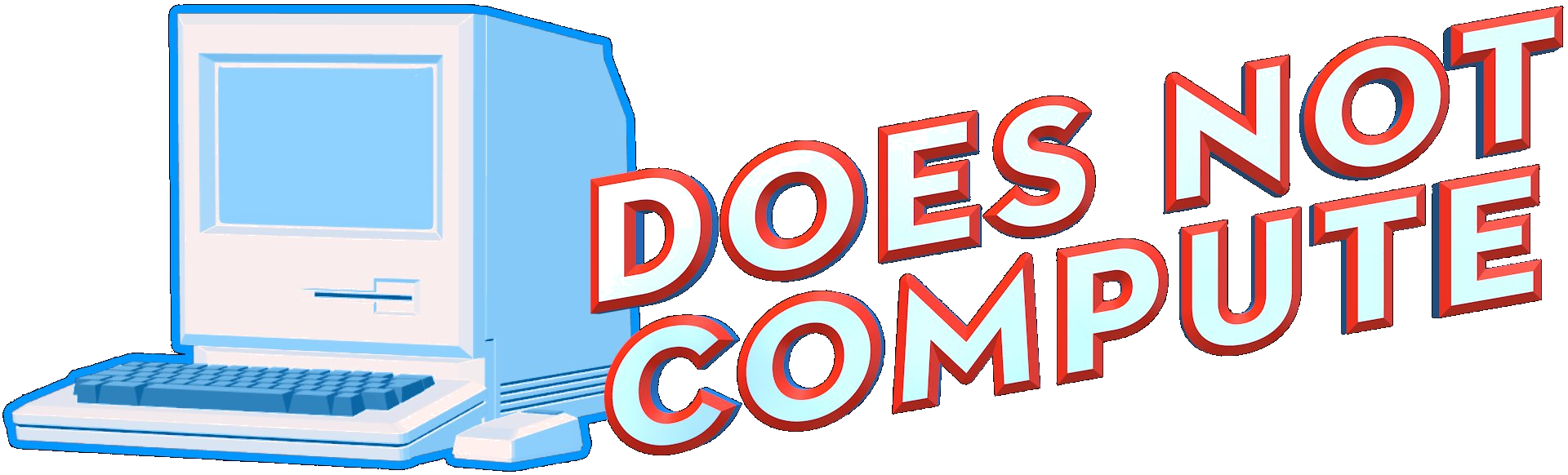 Does Not Compute